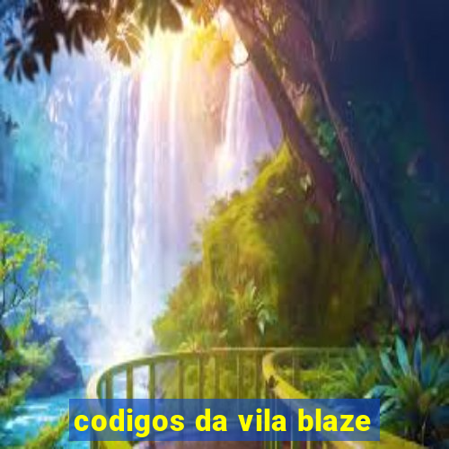 codigos da vila blaze